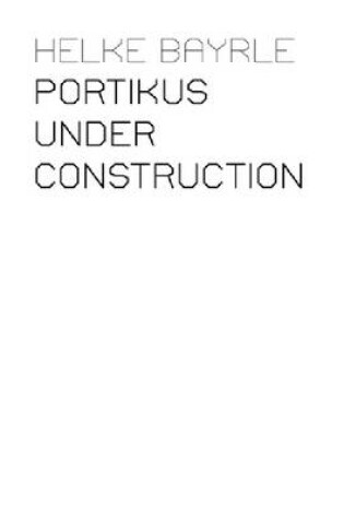 Cover of Portikus Under Construction