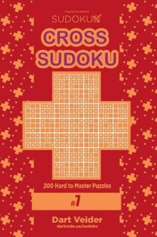Cover of Cross Sudoku - 200 Hard to Master Puzzles 9x9 (Volume 7)