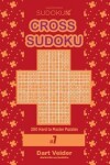 Book cover for Cross Sudoku - 200 Hard to Master Puzzles 9x9 (Volume 7)