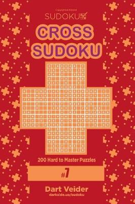 Book cover for Cross Sudoku - 200 Hard to Master Puzzles 9x9 (Volume 7)