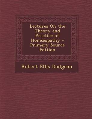 Book cover for Lectures on the Theory and Practice of Hom Opathy