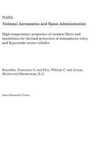 Cover of High-Temperature Properties of Ceramic Fibers and Insulations for Thermal Protection of Atmospheric Entry and Hypersonic Cruise Vehicles