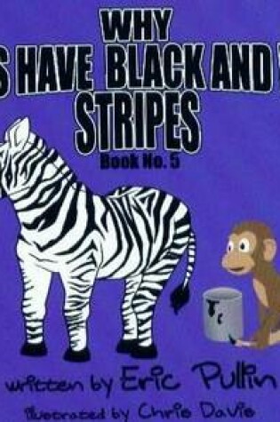 Cover of Why Zebras Have Black and White Stripes
