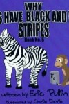 Book cover for Why Zebras Have Black and White Stripes