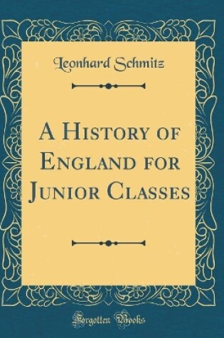 Cover of A History of England for Junior Classes (Classic Reprint)