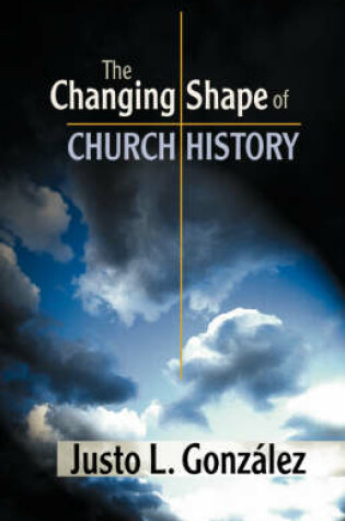 Cover of The Changing Shape of Church History