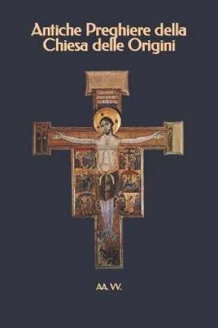 Cover of Antiche Preghiere della Chiesa delle Origini