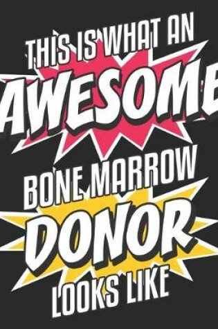 Cover of This Is What An Awesome Bone Marrow Donor Looks Like