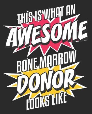 Book cover for This Is What An Awesome Bone Marrow Donor Looks Like