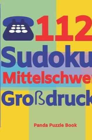 Cover of 112 Sudoku Mittelschwer Großdruck