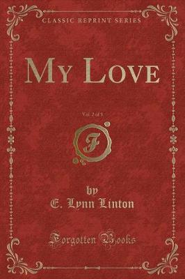 Book cover for My Love, Vol. 2 of 3 (Classic Reprint)