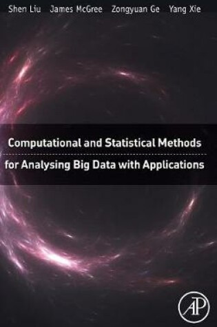 Cover of Computational and Statistical Methods for Analysing Big Data with Applications