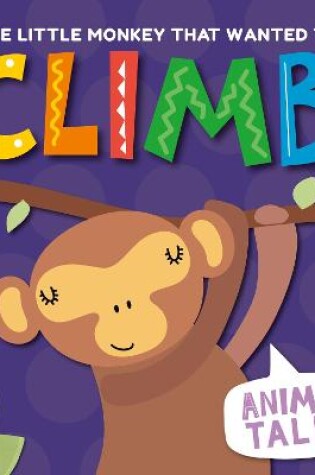 Cover of The Little Monkey That Wanted to Climb