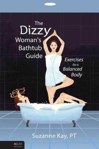 Cover of The Dizzy Woman\'s Bathtub Guide