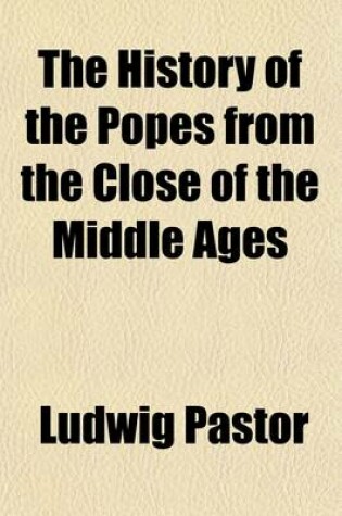 Cover of The History of the Popes, from the Close of the Middle Ages (Volume 2); Drawn from the Secret Archives of the Vatican and Other Original Sources