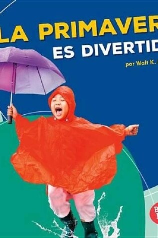 Cover of ¡la Primavera Es Divertida! (Spring Is Fun!)