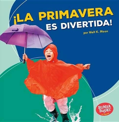 Book cover for ¡la Primavera Es Divertida! (Spring Is Fun!)