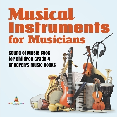 Cover of Musical Instruments for Musicians Sound of Music Book for Children Grade 4 Children's Music Books