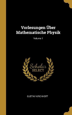 Book cover for Vorlesungen �ber Mathematische Physik; Volume 1