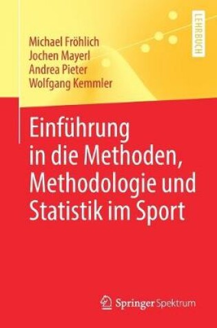 Cover of Einfuhrung in Die Methoden, Methodologie Und Statistik Im Sport