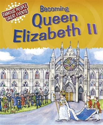 Book cover for Famous People, Great Events: Becoming Queen Elizabeth II