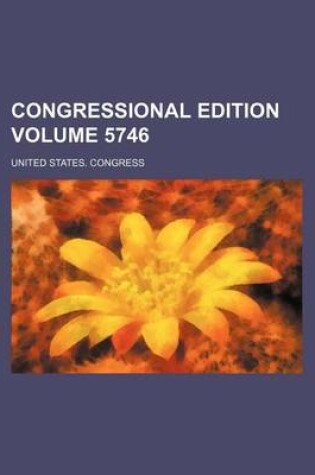 Cover of Congressional Edition Volume 5746