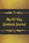 Book cover for My 90 Day Gratitude Journal