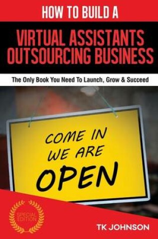 Cover of How to Build a Virtual Assistants Outsourcing Business (Special Edition)