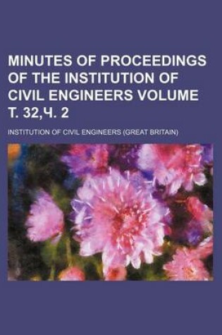 Cover of Minutes of Proceedings of the Institution of Civil Engineers Volume . 32, . 2