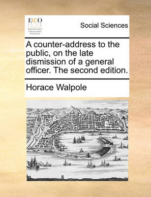 Book cover for A Counter-Address to the Public, on the Late Dismission of a General Officer. the Second Edition.