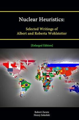 Cover of Nuclear Heuristics: Selected Writings of Albert and Roberta Wohlstetter [Enlarged Edition]