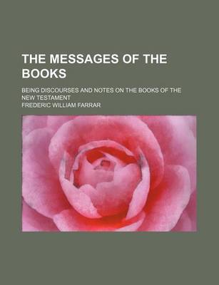 Book cover for The Messages of the Books; Being Discourses and Notes on the Books of the New Testament