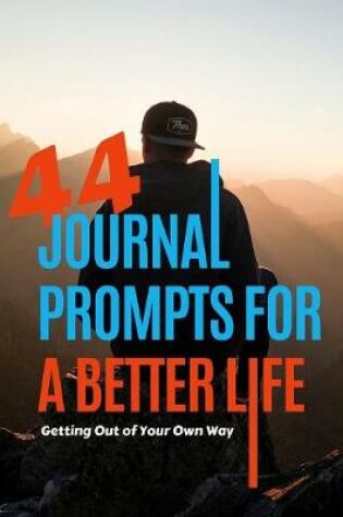 Cover of 44 Journal Prompts For A Better Life