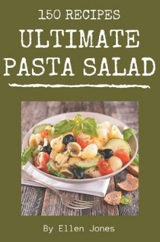 Cover of 150 Ultimate Pasta Salad Recipes