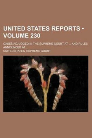 Cover of United States Reports (Volume 230); Cases Adjudged in the Supreme Court at and Rules Announced at