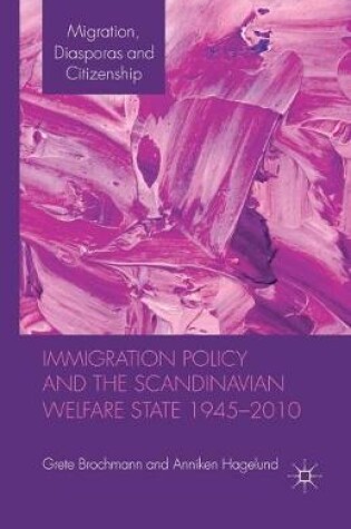 Cover of Immigration Policy and the Scandinavian Welfare State 1945-2010