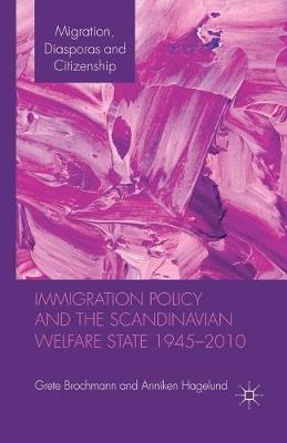 Cover of Immigration Policy and the Scandinavian Welfare State 1945-2010