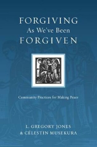 Cover of Forgiving As We've Been Forgiven