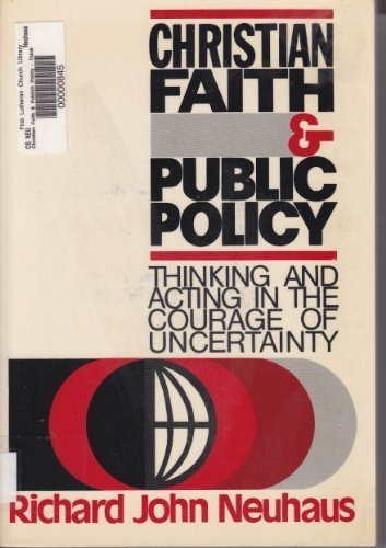 Book cover for Christian Faith & Public Policy, Thinking and Acting in the Courage of Uncertainty