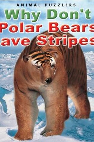 Cover of Why Don't Polar Bears Have Stripes?