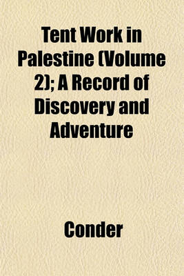 Book cover for Tent Work in Palestine (Volume 2); A Record of Discovery and Adventure