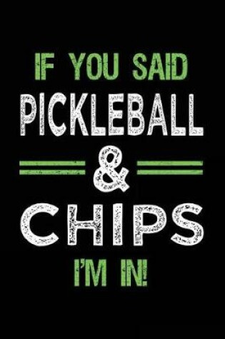 Cover of If You Said Pickleball & Chips I'm In