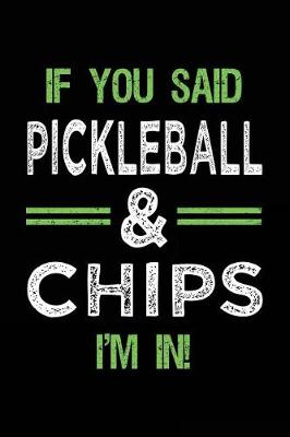 Book cover for If You Said Pickleball & Chips I'm In