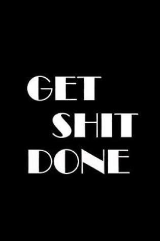 Cover of Get Shit Done