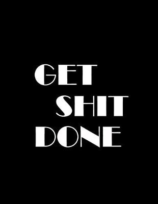 Book cover for Get Shit Done