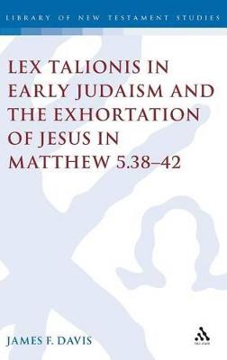Cover of Lex Talionis in Early Judaism and the Exhortation of Jesus in Matthew 5.38-42