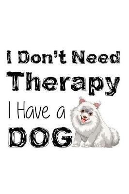 Book cover for I Don't Need Therapy I Have a Dog