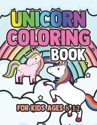 Book cover for Unicorn Coloring Book for Kids Ages 8-12