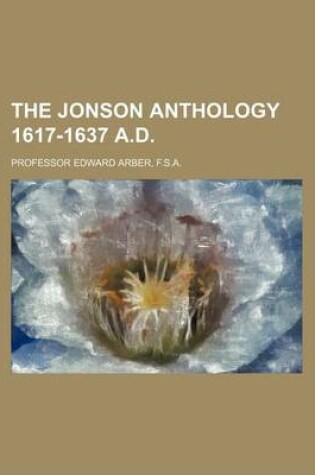 Cover of The Jonson Anthology 1617-1637 A.D.