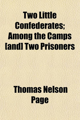 Book cover for Two Little Confederates; Among the Camps [And] Two Prisoners